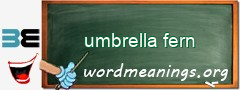 WordMeaning blackboard for umbrella fern